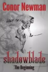Shadowblade - Newman Conor