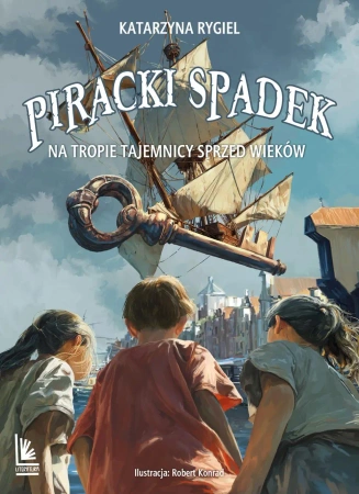 Piracki spadek Na tropie tajemnicy sprzed wieków - Katarzyna Rygiel, Robert Konrad