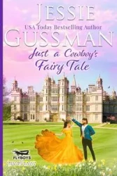 Just a Cowboy's Fairy Tale (Sweet Western Christian Romance Book 9) (Flyboys of Sweet Briar Ranch in North Dakota) - Jessie Gussman