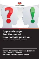 Apprentissage émotionnel et psychologie positive - Carlos Alexander Mendoza Jacomino