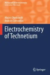 Electrochemistry of Technetium - Maciej Chotkowski