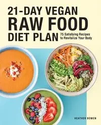 21-Day Vegan Raw Food Diet Plan - Heather Bowen