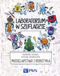 Laboratorium w szufladzie Modelarstwo i robotyka - Dagmara Kiraga, Adamaszek Zasław