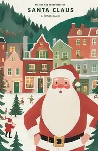 The Life and Adventures of Santa Claus - Frank Baum L.