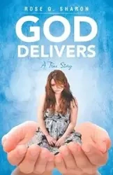 God Delivers - O. Sharon Rose