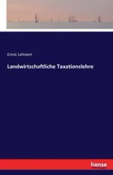 Landwirtschaftliche Taxationslehre - Lehnert Ernst