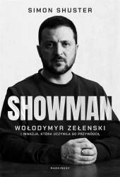 Showman. Wołodymyr Zełenski i inwazja.. - Simon Shuster, Agnieszka Myśliwy, Ewa Skórska, Jo