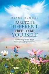 Dare to Be Different, Free to Be Yourself - Deann Hummel