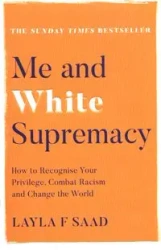 Me and White Supremacy - Layla F. Saad