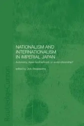 Nationalism and Internationalism in Imperial Japan - Dick Stegewerns