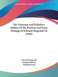 The Variorum And Definitive Edition Of The Poetical And Prose Writings Of Edward Fitzgerald V6 (1902) - Edward Fitzgerald