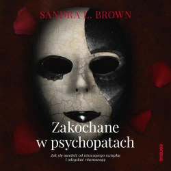 audiobook Zakochane w psychopatach. Jak się uwolnić od niszczącego związku i odzyskać równowagę - Sandra L. Brown