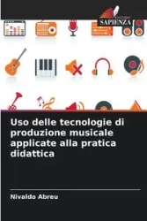 Uso delle tecnologie di produzione musicale applicate alla pratica didattica - Abreu Nivaldo