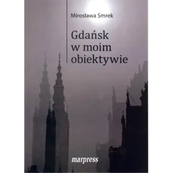 Gdańsk w moim obiektywie - MIROSŁAWA SMREK