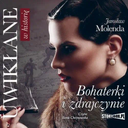 audiobook Uwikłane w historię. Bohaterki i zdrajczynie - Jarosław Molenda