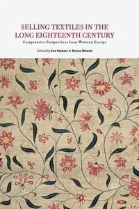 Selling Textiles in the Long Eighteenth Century - Stobart J.