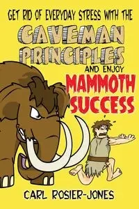 The Caveman Principles - Carl Rosier-Jones
