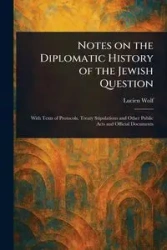 Notes on the Diplomatic History of the Jewish Question - Lucien Wolf