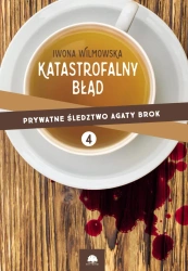 eBook Katastrofalny błąd. Prywatne śledztwo Agaty Brok. cz. 4 - Iwona Wilmowska epub mobi