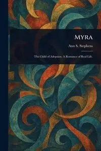 Myra - Ann S. Stephens (Ann Sophia)