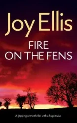 FIRE ON THE FENS a gripping crime thriller with a huge twist - Ellis Joy