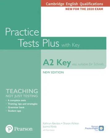 Practice Tests Plus A2 Key. Cambridge Exams 2020 (Also for Schools). Student's Book + key - Kathryn Alevizos, Sharon Ashton, Joanna Kosta, Rosemary Aravanis