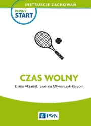Pewny start. Instrukcje zachowań. Czas wolny - Diana Aksamit, Ewelina Młynarczyk-Karabin