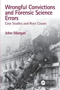 Wrongful Convictions and Forensic Science Errors - Morgan John