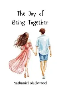The Joy of Being Together - Nathaniel Blackwood