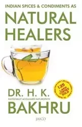 Indian Spices & Condiments as Natural Healers - Bakhru Dr. H. K.