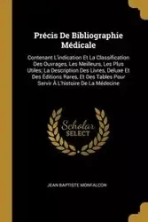 Précis De Bibliographie Médicale - Jean Monfalcon Baptiste