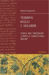 eBook Teodoryk Wielki i Kasjodor - Robert Kasperski