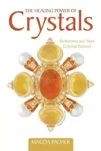 The Healing Power of Crystals - Palmer Magda