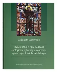Czyńcie sobie Ziemię poddaną... - Małgorzata Łuszczyńska