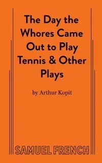 The Day the Whores Came Out to Play Tennis - Arthur Kopit