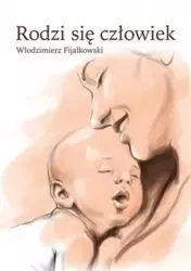 Rodzi się człowiek - Włodzimierz Fijałkowski