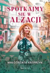 Spotkajmy się w Alzacji DL - Małgorzata Kasprzyk