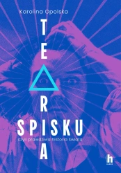 Teoria spisku, czyli prawdziwa historia świata - Karolina Opolska