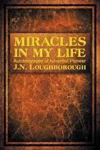 Miracles in My Life - John Loughborough Norton