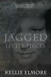 Jagged Little Pieces - Kellie Elmore