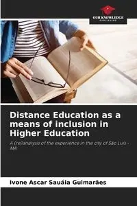 Distance Education as a means of inclusion in Higher Education - Guimarães Ivone Ascar Sauáia