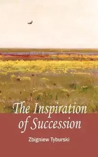 The Inspirations of Succession - Zbigniew Tyburski