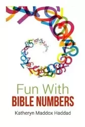 Fun With Bible Numbers - Katheryn Haddad Maddox