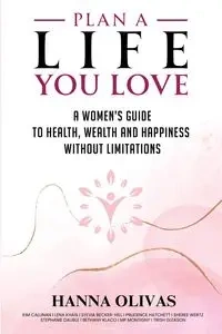 Plan A Life You Love - Hanna Olivas