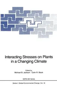 Interacting Stresses on Plants in a Changing Climate - Jackson Michael B.
