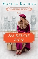 Na przekór losowi T.3 Jej drugie życie - Manula Kalicka