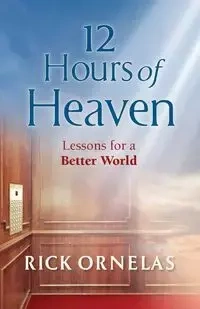 12 Hours of Heaven - Rick Ornelas