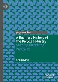A Business History of the Bicycle Industry - Mari Carlo