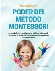 Descubra el Poder del Método Montessori - Isabella López