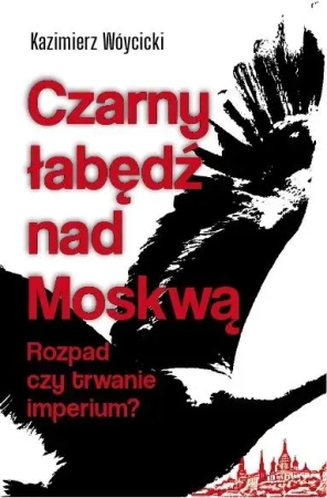 Czarny łabędź nad Mokswą. Rozpad czy trwanie... - Kazimierz Wóycicki